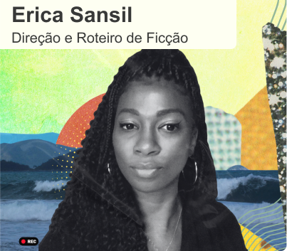 Botão Ver Professora de Direção e Roteiro de Ficção, Erica Sansil