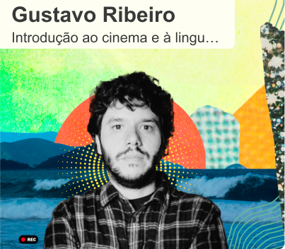 Botão Ver Professor de Introdução ao Cinema e à Linguagem Audiovisual, Gustavo Ribeiro