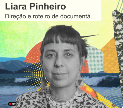 Botão Ver Professora de Direção e Roteiro de Documentário, Liara Pinheiro