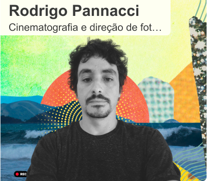 Botão Ver Professor de Cinematografia e Direção de Fotografia, Rodrigo Pannacci